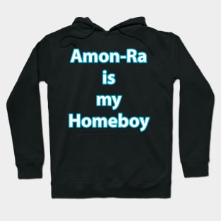 Amon-Ra is my homeboy Hoodie